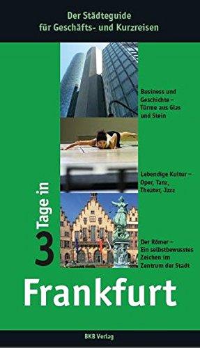 3 Tage in Frankfurt: Der Städteguide für Geschäfts- und Kurzreisen