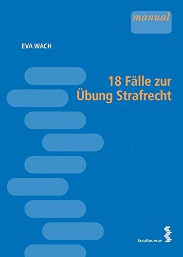 18 Fälle zur Übung Strafrecht [Österr. Recht]