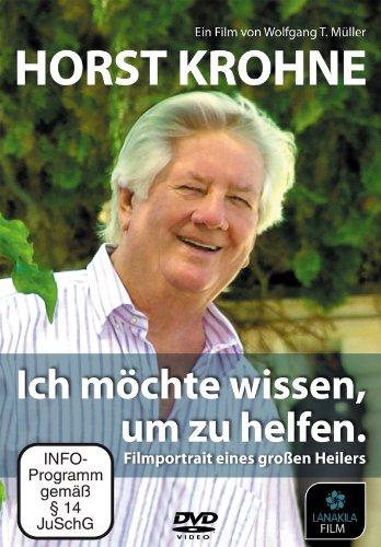 HORST KROHNE - Ich möchte wissen um zu helfen - Filmportrait eines großen Heilers