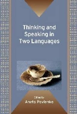 Thinking and Speaking in Two Languages. Edited by Aneta Pavlenko (Bilingual Education & Bilingualism)