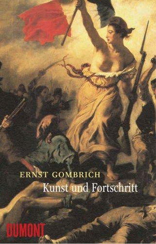 Kunst und Fortschritt: Wirkung und Wandlung einer Idee