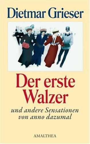 Der erste Walzer und andere Sensationen von anno dazumal