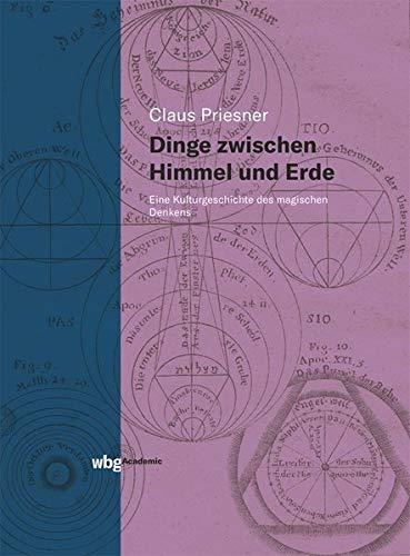 Dinge zwischen Himmel und Erde: Eine Kulturgeschichte des magischen Denkens