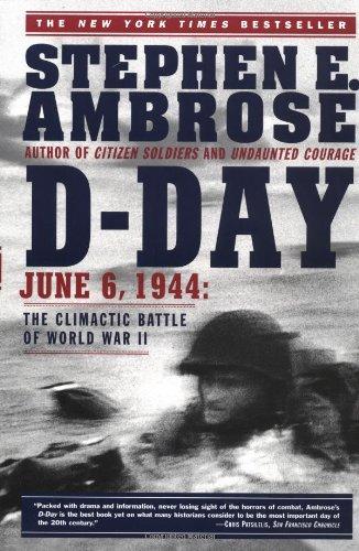 D-Day: June 6, 1944:  The Climactic Battle of World War II