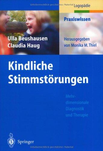 Kindliche Stimmstörungen: Mehrdimensionale Diagnistik und Theraphie (Praxiswissen Logopädie)