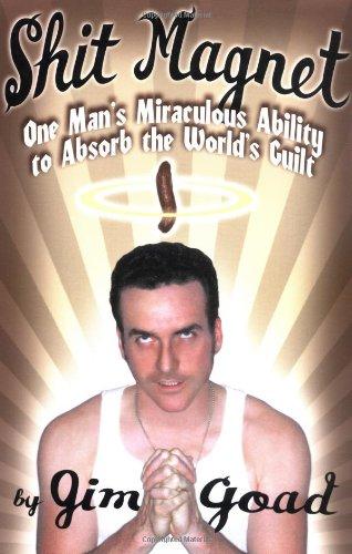 Shit Magnet: One Man's Miraculous Ability to Absorb the World's Guilt