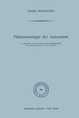 Phänomenologie der Assoziation: Zu Struktur und Funktion eines Grundprinzips der passiven Genesis bei E. Husserl (Phaenomenologica, 44, Band 44)