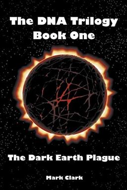 The Dark Earth Plague (DNA Trilogy)