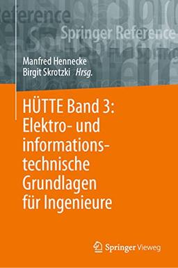 HÜTTE Band 3: Elektro- und informationstechnische Grundlagen für Ingenieure (Springer Reference Technik)