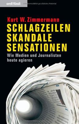 Schlagzeilen, Skandale, Sensationen - Wie Medien und Journalisten heute agieren