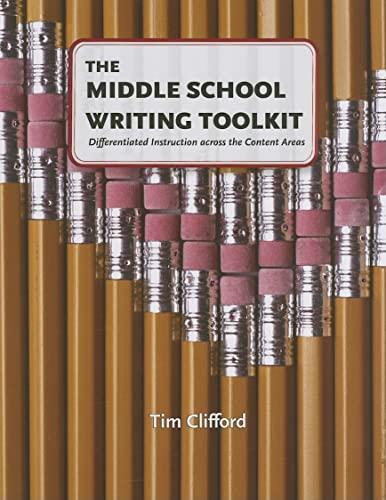 The Middle School Writing Toolkit: Differentiated Instruction Across the Content Areas