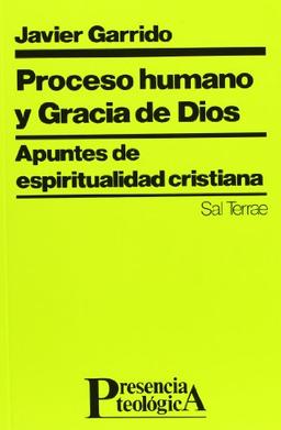 Proceso humano y gracia de Dios : apuntes de espiritualidad cristiana (Presencia Teológica, Band 83)