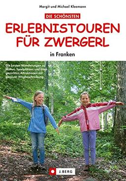 Die schönsten Erlebnistouren für Zwergerl: Ein Freizeitführer mit den schönsten Zwergerltouren, Kinderwanderungen und Familienausflügen in Franken. Die besten Tipps für den Familienurlaub in Franken