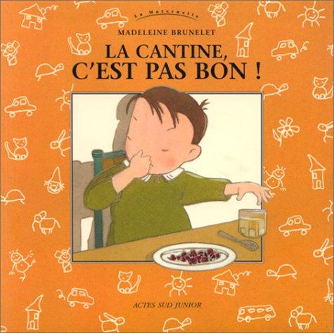 La cantine, c'est pas bon ! (Actes Sud Junior)