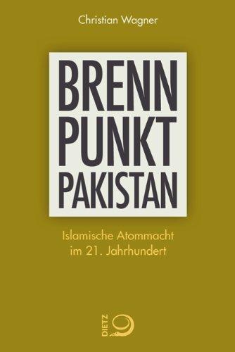 Brennpunkt Pakistan: Islamische Atommacht im 21. Jahrhundert