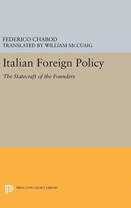 Italian Foreign Policy: The Statecraft of the Founders, 1870-1896 (Princeton Legacy Library)