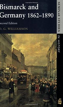 Bismarck and Germany 1862-1890 (Seminar Studies in History)