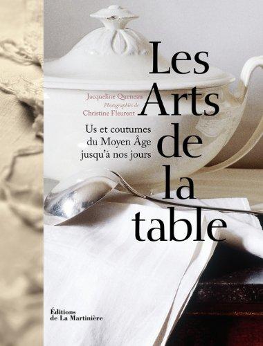 Les arts de la table : us et coutumes du Moyen Age jusqu'à nos jours