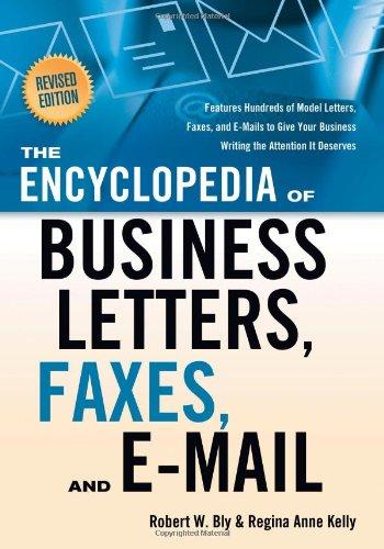 The Encyclopedia of Business Letters, Faxes, and Emails: Features Hundreds of Model Letters, Faxes, and E-Mails to Give Your Business Writing the ... Business Writing the Attention It Deserves