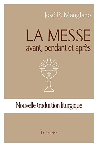 La messe : avant, pendant et après : nouvelle traduction liturgique