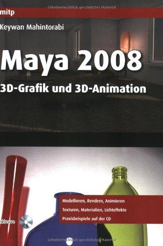 Maya 2008 - 3D-Grafik und 3D-Animation (mitp Grafik)