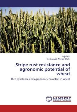 Stripe rust resistance and agronomic potential of wheat: Rust resistance and agronomic characters in wheat