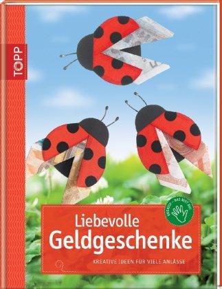 Liebevolle Geldgeschenke: Kreative Ideen für viele Anlässe