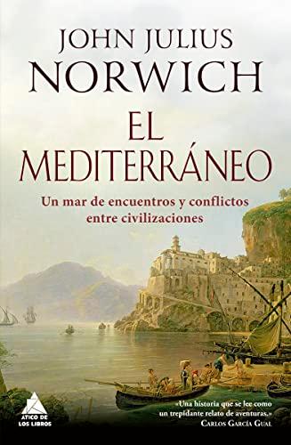 El Mediterráneo : un mar de encuentros (Ático Historia, Band 20)