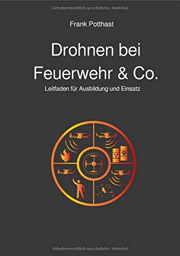 Drohnen bei Feuerwehr & Co.: Leitfaden für Ausbildung und Einsatz