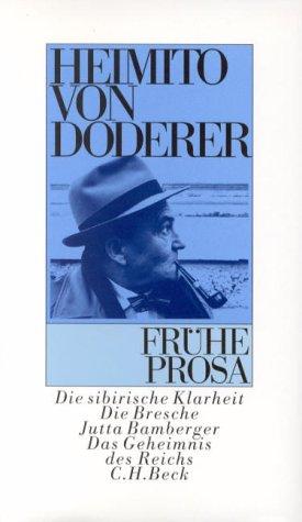 Frühe Prosa: Die Sibirische Klarheit. Die Bresche / Jutta Bamberger. Das Geheimnis des Reichs