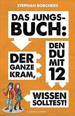 Das Jungs-Buch: Der ganze Kram, den du mit 12 wissen solltest