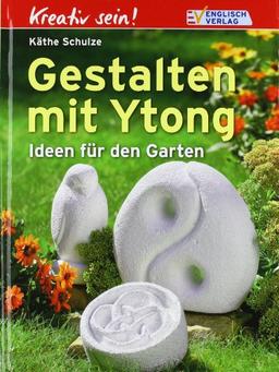 Kreativ sein. Gestalten mit Ytong: Ideen für den Garten