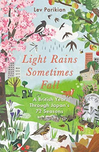 Light Rains Sometimes Fall: A British Year in Japan's 72 Seasons