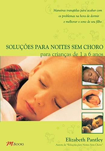 Solucoes Para Noites Sem Choro - Para Crianças De 1 A 6 Anos (Em Portuguese do Brasil)