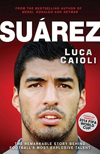 Suárez: The Remarkable Story Behind Football's Most Explosive Talent