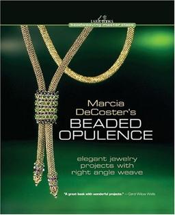 Marcia DeCoster's Beaded Opulence (Beadweaving Master Class)