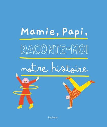 Mamie, papi, raconte-moi notre histoire