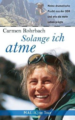 Solange ich atme: Meine dramatische Flucht aus der DDR und wie sie mein Leben prägte