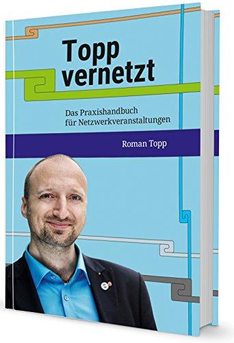 Topp vernetzt - Das Praxishandbuch für Netzwerkveranstaltungen