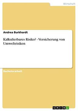 Kalkulierbares Risiko? - Versicherung von Umweltrisiken