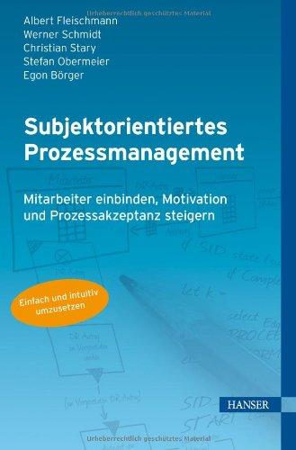 Subjektorientiertes Prozessmanagement: Mitarbeiter einbinden, Motivation und Prozessakzeptanz steigern