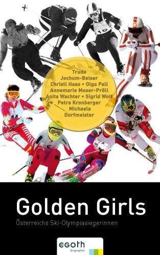 Golden Girls. Österreichs Ski-Olympiasiegerinnen