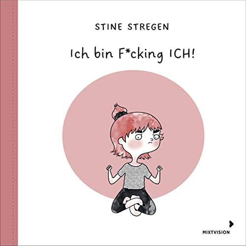 Ich bin F*cking ICH!: Situationen, die jedes Mädchen im Teenager-Alter kennt, als witziger Comic - ab 12 Jahren