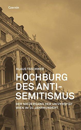 Hochburg des Antisemitismus: Der Niedergang der Universität Wien in der ersten Hälfte des 20. Jahrhunderts