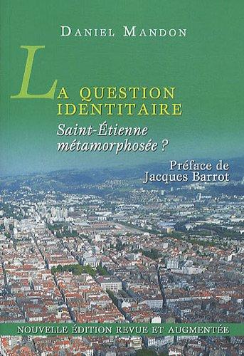 La question identitaire: Saint-Etienne métamorphosée ?