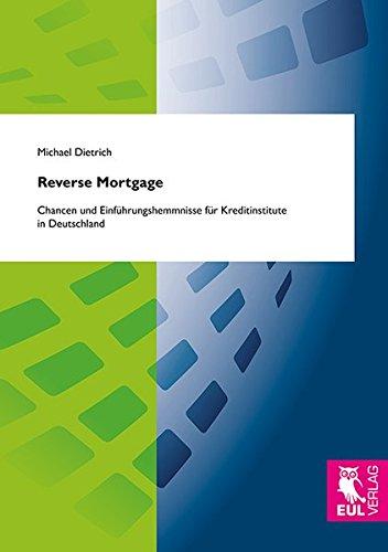 Reverse Mortgage: Chancen und Einführungshemmnisse für Kreditinstitute in Deutschland