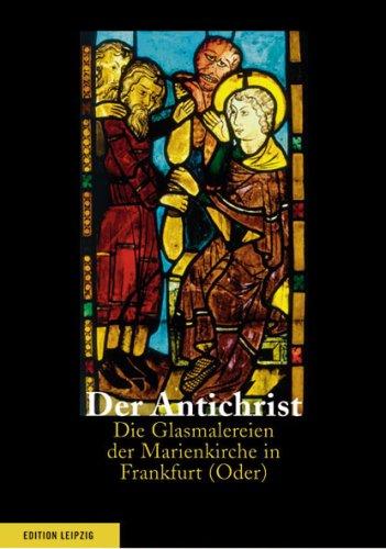 Der Antichrist: Die Glasmalereien der Marienkirche in Frankfurt (Oder)