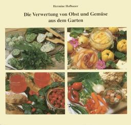 Die Verwertung von Obst und Gemüse aus dem Garten