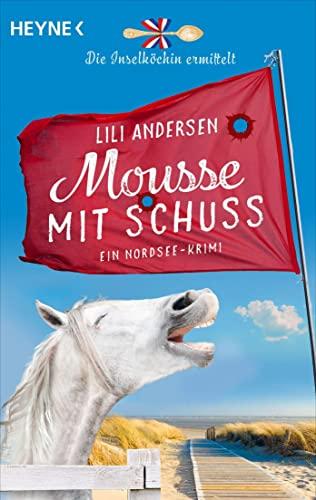 Mousse mit Schuss - Die Inselköchin ermittelt: Ein Nordsee-Krimi (Inselköchin-Saga, Band 3)