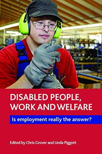 Disabled people, work and welfare: Is Employment Really the Answer?